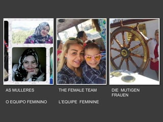 AS MULLERES
O EQUIPO FEMININO
THE FEMALE TEAM
L’EQUIPE FEMININE
DIE MUTIGEN
FRAUEN
 