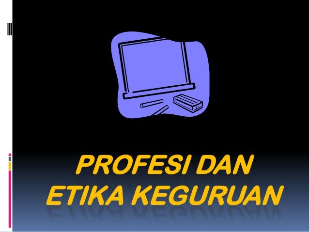 profesi dan etika keguruan power point qu profesi dan etika keguruan power point qu