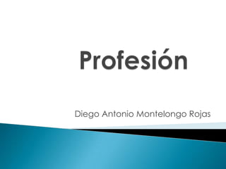 Diego Antonio Montelongo Rojas
 