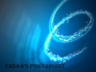 Endah’s powerpoint
 