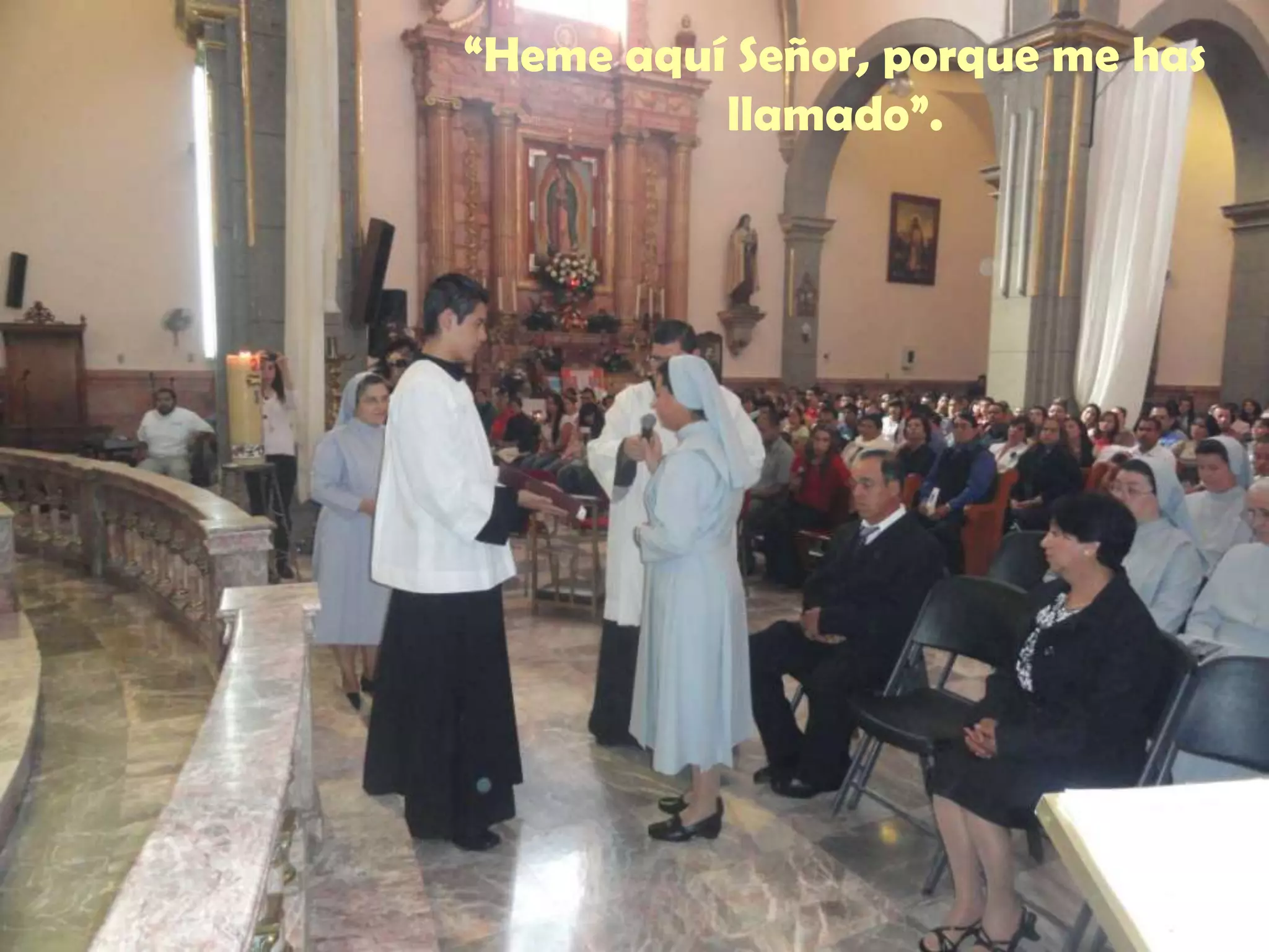 “Heme aquí Señor, porque me has
llamado”.