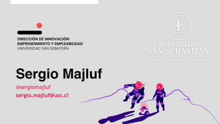 Sergio Majluf
@sergiomajluf
sergio.majluf@uss.cl
 