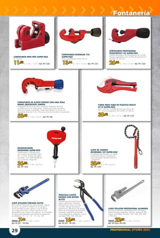 PROFESIONAL OTOÑO 2021
29
LLAVE DE CADENA
REVERSIBLE 107 SUPER-EGO
Completamente forjada, con doble
tratamiento térmico. Cadena de
acero templado de alta resiliencia
y resistencia.
38,80 € + IVA = 46,95 €
Ref. 99.1229
CORTATUBOS PROFESIONAL
TELESCÓPICO 735 SUPER-EGO
Sistema telescópico de alimentación de cuchilla.
Mango ergonómico con cuchilla de repuesto en
el pomo. 0 - 35 mm.
26,36 € + IVA = 31,90 € Ref. 99.1232
TIJERA PARA TUBO DE PLÁSTICO ROCUT
42 TC SUPER-EGO
De 0 - 42 mm. Cuchilla de acero en forma de
“V”. Avance progresivo de cuchilla sin retorno.
39,63 € + IVA = 47,95 € Ref. 99.1233
CORTATUBOS MINI PRO SUPER-EGO
6 - 22 mm.
11,53 € + IVA = 13,95 € Ref. 99.1230
TENACILLA AJUSTE
RÁPIDO CON BOTÓN
ALYCO
Dentado grueso especial para
tubos y elementos redondos.
Fabricada en acero al cromo
vanadio. Mango bimaterial
ergonómico. Mordazas de dureza
extra con tratamiento de templado.
Acabado superficial pavonado,
que protege de la oxidación y de la
suciedad. 180, 240, 300 mm.
DESDE 16,94 € + IVA = 20,50 €
Ref. 99.227 - 99.229
CORTATUBOS ESTÁNDAR 725
SUPER-EGO
Guía monobloque. Hasta 30 mm.
13,14 € + IVA = 15,90 € Ref. 99.1231
DESATASCADOR
SEH004800 SUPER-EGO
Desatascador. Indicado para
uso en tubos de diámetro entre
20 - 75 mm. Tambor de cable
resistente. Con cable flexible de
6 m y barrena integrada.
36,32 € + IVA = 43,95 €
Ref. 99.1234
CORTATUBOS DE AJUSTE RÁPIDO CON UNA SOLA
MANO (QUICKLOCK) KNIPEX
Autoajuste del disco de corte a distintos diámetros de tubo.
4 rodillos guía con rodamientos. Válido para tubos de cobre,
aluminio y acero inoxidable. Capacidad desde 6 a 35 mm en
espesores de hasta 2 mm. Disco de corte de recambio incorporado.
53,68 € + IVA = 64,95 € Ref. 99.180
LLAVE STILLSON FORJADA ALYCO
Llave Stillson fabricada en acero forjado. Mango
de acero con perfil en doble T en el mango lo
que le permite un buen agarre y una duración
muy larga de la llave, incluso cuando se usan
alargaderas para hacer más palanca. La cremallera
de ajuste está diseñada para evitar los desajustes
accidentales. 10 - 12 - 14 - 18 - 24 - 36”
DESDE 7,44 € + IVA = 9,00 €
Ref. 99.221 - 99.226
LLAVE STILLSON PROFESIONAL ALUMINIO
Cuerpo de aluminio Monoblock 40% más ligero.
Bocas forjadas templadas: 60 HrC. Apertura 38%
mayor que Stillson Forjada. 250, 350, 450, 600
o 900 mm.
DESDE 22,31 € + IVA = 27,00 €
Ref. 99.534 o 99.538
Fontanería
 