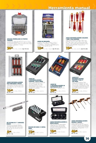 36
JUEGO DESTORNILLADORES A
GOLPE BAHCO
Juego de puntas de destornillador
a golpe de 1/4”” para tornillos
ranurados/Phillips/hexagonales:
15 piezas. Para tornillos ranurados,
Phillips y hexagonales.
18,60 € + IVA = 22,50 €
Ref. 99.1200
JUEGO DE PRECISIÓN
7 ranura / 2Pz / 4Ph / 8 Hexa / 4 Torx /
5TXTamper / 1 Tri-Wing / 1 doble punta /
1 Cuadrado / 1 Mango de atornillador porta-
puntas / 1 Port-apuntas Lg 100.
15,25 € + IVA = 18,45 € Ref. 99.1012
JUEGO DE 7
DESTORNILLADORES
CONFORT 1160 I/7
VDE WERA
Juego 7 destornilladores VDE
COnFORT con 4 planos: 2,5; 3,5;
4,0 y 5,5 mm, 2 Phillips: Ph1, Ph2 y
un buscapolos. Destornilladores VDE
con mango bicomponente, antigiro y
marca de la punta en su extremo.
24,75 € + IVA = 29,95 €
Ref. 99.1332
JUEGO DE
6 DESTORNILLADORES
CONFORT 1334/6 WERA
Juego 6 destornilladores COnFORT
con 4 planos: 3,0; 4,0; 5,5 y
6,5 mm y 2 Phillips: Ph1, Ph2.
Destornilladores con mango
bicomponente, antigiro y marca de
la punta en su extremo.
20,62 € + IVA = 24,95 €
Ref. 99.1331
JUEGO DE
5 DESTORNILLADORES DE
ELECTRICIDAD WITTE
VDE 1.000 V. 3 planos + 2 Ph.
22,73 € + IVA = 27,50 €
Ref. 99.123
JUEGO DESTORNILLADORES
MANGO T BAHCO
Juego de destornilladores
hexagonales de bola con mango en
T: 6 piezas. Juego de destornilladores
mango en T (6 piezas) para tornillos
hexagonales. Hexagonales: 3, 4, 5,
6, 8 y 10 mm.
46,28 € + IVA = 56,00 €
Ref. 99.1201
ESTUCHE BIT-CHECK 12 METAL
WERA
12 piezas.
12,36 € + IVA = 14,95 €
Ref. 99.1335
SET FLEXIBLE DE 11 UNIDADES
BOSCH
Contiene una extensión flexible y
10 puntas de atornillar de 25 mm
(PH1, PH2, PH3, PZ2, Hex4, Hex5,
Torx 20, Torx 25, SL 0.6 x 4.5, SL
0.8 x 5.5).
5,74 € + IVA = 6,95 €
Ref. 99.1136
Herramienta manual
JUEGO DESTORNILLADORES AISLADOS
1.000 V FELO ERGONIC
Juego destornilladores aislados 1.000 V con
6 piezas: 2,5 x 75 / 4,0 x 100 / 5,5 x 125 /
PH1 x 80 / PH2 x 100. Con busca-polos VDE
aislado 1.000 V (220-250 V). Exclusivo mango
bicomponente ERGONIC. Mayor par con
menos esfuerzo.
19,79 € + IVA = 23,95 € Ref. 99.1498
JUEGO DESTORNILLADORES
FELO PRECISIÓN 6 PIEZAS
Juego destornilladores de precisión
con 6 piezas: 1,5 x 60 / 2,0 x 60 /
2,5 x 60 / 3,0 x 60 / PH 00 x 60 /
PH 0 x 60.
16,49 € + IVA = 19,95 €
Ref. 99.1499
ESTUCHE ATORNILLADO 34 PUNTAS
TORSIÓN
Composición: Llaves de vaso 6-7-8- 10-11-12-13.
Puntas de atornillado Pz1-2 x 2-3 / Ph1-2 x 2-3Tx8-
10-15-20-25-30-40 / TTx8-10-15-20-25-30 / Hexa
3-4-5-6¼” + adaptador 1 mango
atornillador ¼”.
24,71 € + IVA = 29,90 € Ref. 99.1013
 