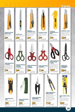 38
CUTTER L-1
MULTIUSOS OLFA
Para trabajos pesados.
Original y más popular.
Bloqueo de rueda.
Tamaño cuchilla
18 x 0,5 mm.
6,45 € + IVA =
7,80 € Ref. 99.128
CUTTER EXL GAMA
BÁSICA OLFA
Bloqueo automático.
Tamaño cuchilla
18 x 0,5 mm.
5,21 € + IVA =
6,30 € Ref. 99.125
CUTTER NH-1 OLFA
Empuñadura cómoda
de agarre Comfort Grip.
Resistente al ácido y a
la acetona. Bloqueo de
rueda. Tamaño cuchilla
25 x 0,7 mm.
10,70 € + IVA =
12,95 € Ref. 99.127
TIJERA ELECTRICISTA
3 CLAVELES
Acero Inoxidable. Filo
Microdentado. Gran
poder de corte, incluso
para cables gruesos.
Mangos aislantes. 6”.
7,85 € + IVA =
9,50 € Ref. 99.361
TIJERA ELECTRICISTA
AISLANTE
3 CLAVELES
Mangos aislantes de
PVC. Pelacables. 5”.
8,26 € + IVA =
10,00 € Ref. 99.358
CUTTER SK-4 OLFA
De seguridad retráctil.
Cuchilla reversible de
doble uso. Apto para
zurdos.
6,53 € + IVA =
7,90 € Ref. 99.129
TIJERA ELECTRICISTA
3 CLAVELES
Protección 1.000 V.
5.5”.
11,53 € + IVA =
13,95 € Ref. 99.359
CUTTER SVR-1
Cuerpo y cuchilla acero
INOX. Cuchilla 9 mm.
6,03 € + IVA =
7,30 € Ref. 99.124
CUTTER DE
SEGURIDAD SK-10
OLFA
Cuchilla oculta y
cortador de precinto
seguro.
7,56 € + IVA =
9,15 € Ref. 99.126
TIJERA ELECTRICISTA
EXTRA CUT-PRO
145MM
Cuerpo integro en acero
inoxidable. Incorpora
prensa terminales y
pelacables. Capacidad
de Corte: 1 x 70 mm2
.
Incluye Funda. 145 mm.
16,49 € + IVA =
19,95 € Ref. 99.532
TIJERA ALTO
RENDIMIENTO
3 CLAVELES
8”
28,10 € + IVA =
34,00 € Ref. 99.356
TIJERA ELECTRICISTA
AISLANTE
3 CLAVELES
5,5”
9,05 € + IVA =
10,95 € Ref. 99.360
TIJERA CORTATODO
PROFESIONAL
Permite cortar materiales
resistentes. Mangos
aislantes. Microdentada. 7“.
8,22 € + IVA = 9,95 €
Ref. 99.357
TIJERAS CORTA CHAPA
103
De curvas rectilíneas y
amplias. Tamaño 250 mm,
con una longitud de corte
de 3,34 cm. Con mango
protouch.
16,49 € + IVA =
19,95 € Ref. 99.1015
NAVAJA ELECTRICISTA
3 CLAVELES
Aislante. Inox. 7”.
8,22 € + IVA = 9,95 €
Ref. 99.355
RASCADOR GSR-2
OLFA
Cuchilla acero inox. Mango
grip. 5 hojas de repuesto.
9,50 € + IVA = 11,50 €
Ref. 99.130
TIJERA CORTE RECTO
6006-S BELLOTA
En acero al cromo
molibdeno de alta calidad,
templado y revenido.
Cuchillas forjadas, de
filos aserrados con gran
efecto palanca. Mangos
ergonómicos. Apertura
máxima 140 mm.
Corte recto.
11,49 € + IVA =
13,90 € Ref. 99.307
Corte
 