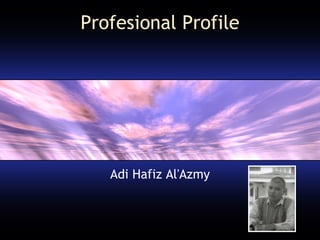 Profesional Profile Adi Hafiz Al'Azmy 