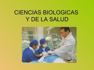 CIENCIAS BIOLOGICAS
Y DE LA SALUD
 