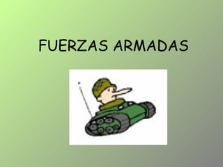 FUERZAS ARMADAS
 