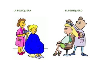 LA PELUQUERA EL PELUQUERO
 