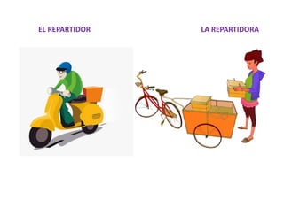 EL REPARTIDOR LA REPARTIDORA
 