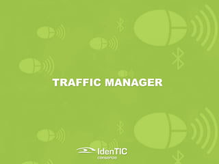 TRAFFIC MANAGER
 