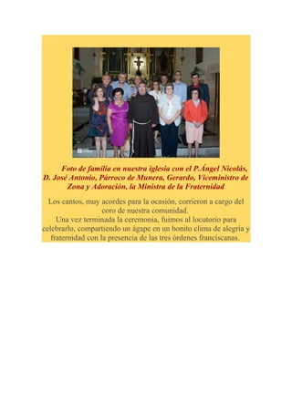 Foto de familia en nuestra iglesia con el P.Ángel Nicolás,
D. José Antonio, Párroco de Munera, Gerardo, Viceministro de
Zo...