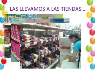 LAS LLEVAMOS A LAS TIENDAS…
 
