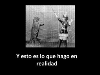 Y esto es lo que hago en
        realidad
 