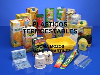 PLASTICOS TERMOESTABLES SOFÍA MOZOS  MANUEL MARTÍNEZ 3º F 