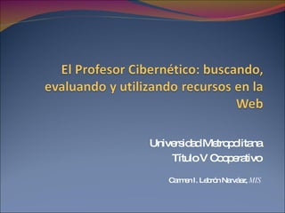 Universidad Metropolitana Título V Cooperativo Carmen I. Lebrón Narváez,  MIS 