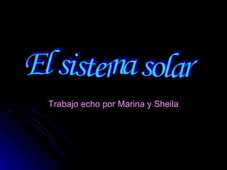 Trabajo echo por Marina y Sheila El sistema solar 