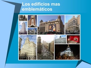 Los edificios mas emblemáticos 