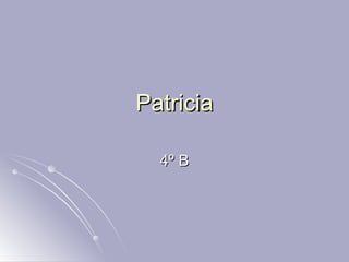 Patricia 4º B 