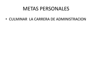 METAS PERSONALESCULMINAR  LA CARRERA DE ADMINISTRACION