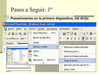 Pasos a Seguir. 1º Posesionarme en la primera diapositiva, me dirijo. 