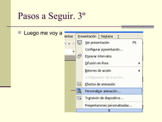 Pasos a Seguir. 3º Luego me voy a  