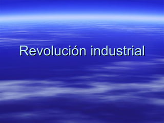 Revolución industrial

 