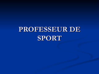 PROFESSEUR DE SPORT 