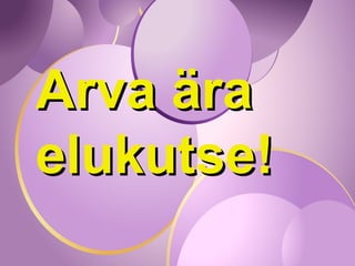 Arva ära elukutse! 