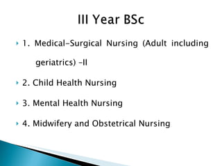 1. Medical-Surgical Nursing (Adult including  geriatrics) –II 2. Child Health Nursing 3. Mental Health Nursing 4. Midwifery and Obstetrical Nursing 