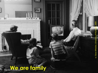 We are family
ccSteveWheeler,UniversityofPlymouth,2009
http://pro.corbis.com
 