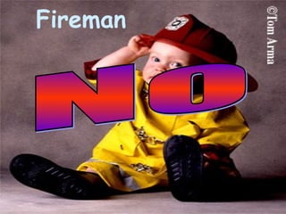Fireman No 
