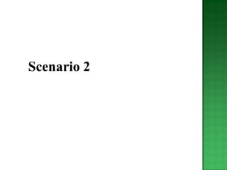 Scenario 2
 