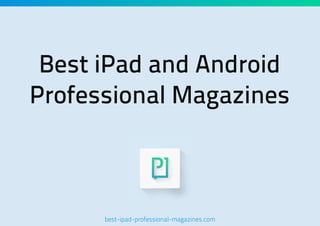Best iPad and Android
Professional Magazines

best-ipad-professional-magazines.com

 