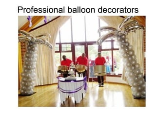 Professional balloon decorators 