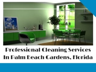 Professional Cleaning Services
In Palm Beach Gardens, Florida
 