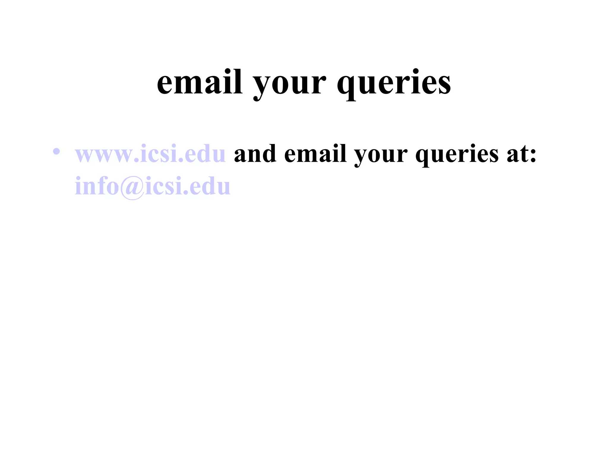 email your queries www. icsi . edu  and email your queries at:  info@ icsi . edu   