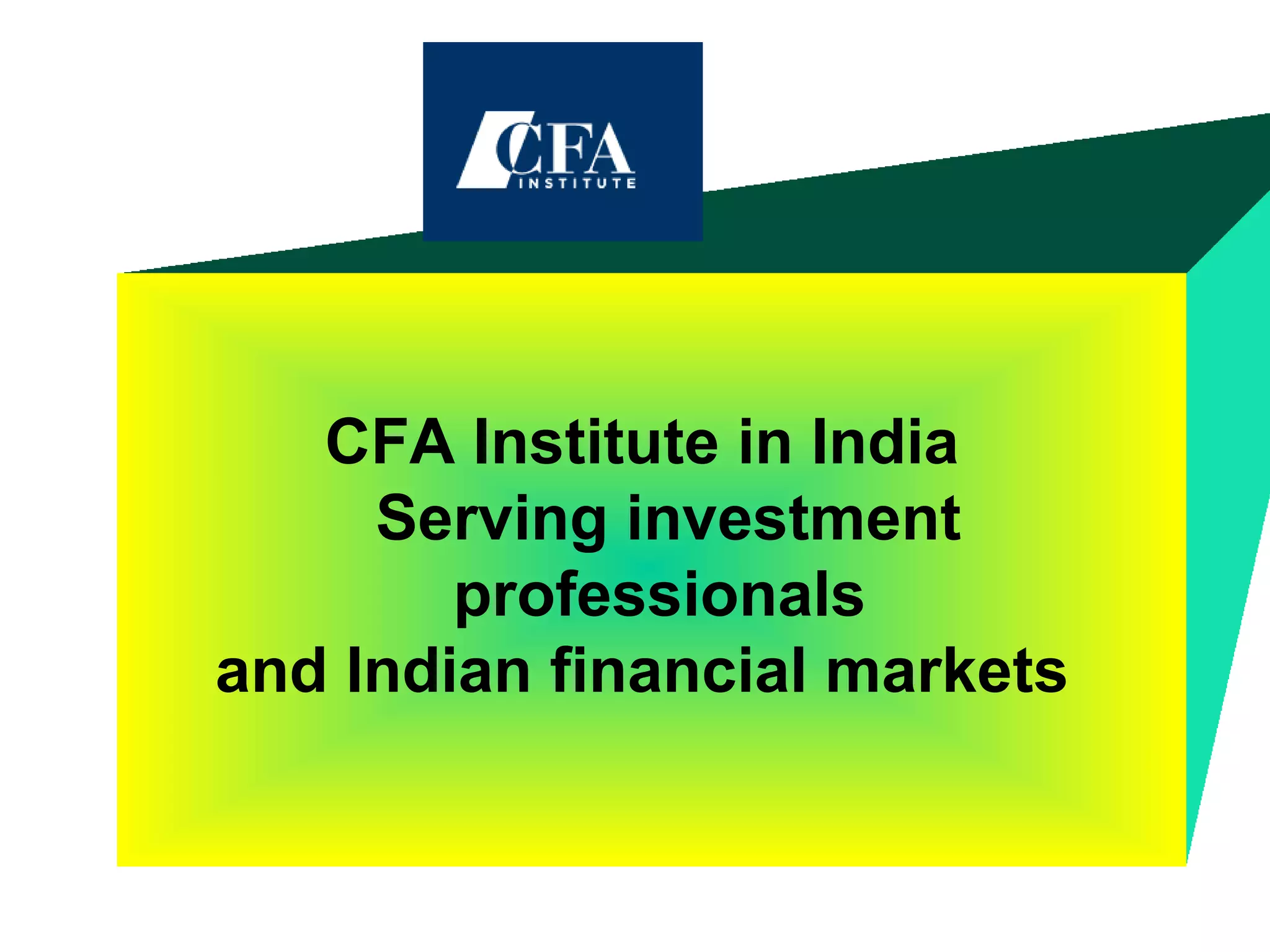 CFA Institute in India     Serving investment professionals and Indian financial markets     