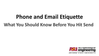 Phone and Email Etiquette
What You Should Know Before You Hit Send
 