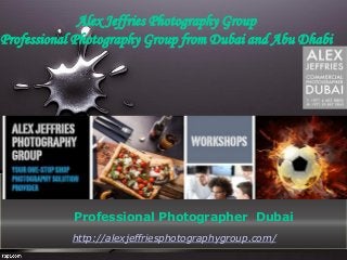 Alex Jeffries Photography Group
Professional Photography Group from Dubai and Abu Dhabi
http://alexjeffriesphotographygroup.com/
Professional Photographer Dubai
 