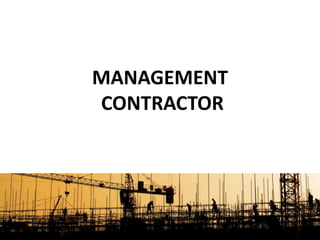 MANAGEMENT
CONTRACTOR
 