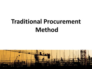 Traditional Procurement
Method
 