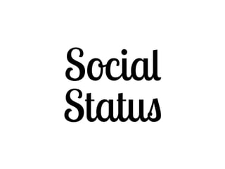Social 
Status 
 