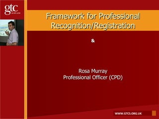 Framework for Professional Recognition/Registration & Rosa Murray Professional Officer (CPD) 