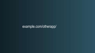 example.com/otherapp/
 