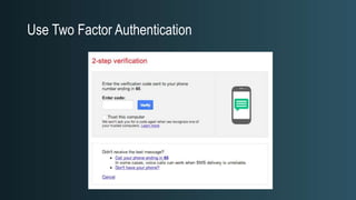 Use Two Factor Authentication
 