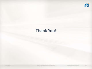 Thank You!

2/11/2014

© 2014 REAL-TIME INNOVATIONS, INC.

COMPANY CONFIDENTIAL

43

 