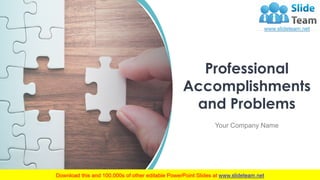 Professional
Accomplishments
and Problems
Your Company Name
1
 