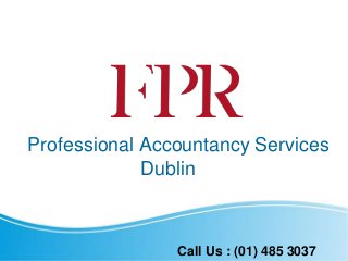 Professional Accountancy Services
Dublin
Call Us : (01) 485 3037
 