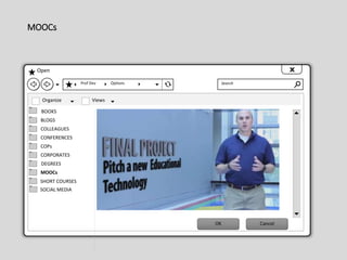 MOOCs
Open
Prof Dev Options Search
Organize
DEGREES
MOOCs
COPs
CONFERENCES
COLLEAGUES
BLOGS
CORPORATES
BOOKS
Views
OK Cancel
SOCIAL MEDIA
SHORT COURSES
 